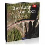 Eisenbahn von oben - Die Schweiz